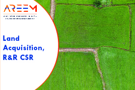 Land Acquisition, R&R CSR